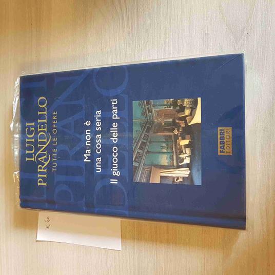 Ma Non è Una Cosa Seria, Il Giuoco Parti - Pirandello Tutte Le Opere - Fabbri - Luigi Pirandello - copertina