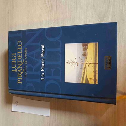 Il Fu Mattia Pascal - Luigi Pirandello Tutte Le Opere - Fabbri Editore - Luigi Pirandello - copertina