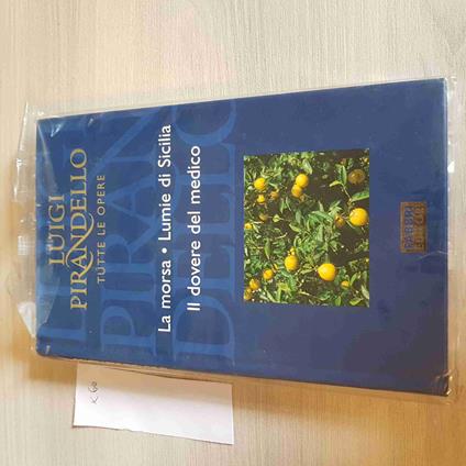 Morsa, Lumie Di Sicilia, Dovere Del Medico-Pirandello Tutte Le Opere - Fabbri - Luigi Pirandello - copertina