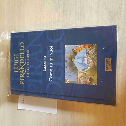 La Lazzaro, Come Tu Mi Vuoi - Pirandello Tutte Le Opere - Fabbri - Luigi Pirandello - copertina