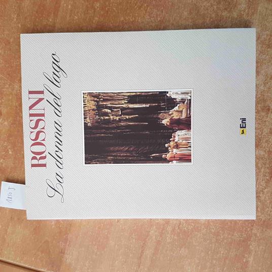 ROSSINI LA DONNA DEL LAGO 1992 ENI storia e immagini TEATRO ALLA SCALA - Rossini - copertina