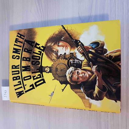 L' Ombra Del Sole - Wilbur Smith - Cde Longanesi - 1990 - Wilbur Smith - copertina