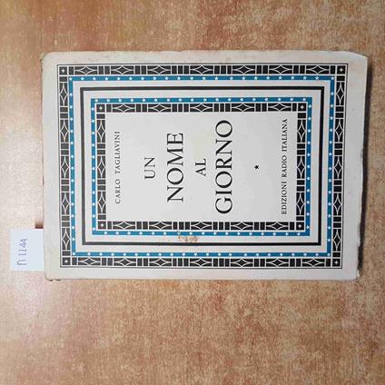 Un NOME AL GIORNO origine e storia di nomi italiani CARLO TAGLIAVINI 1955 - Carlo Tagliavini - copertina