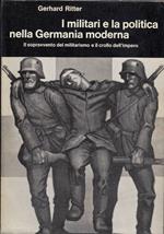 I militari e la politica nella Germania moderna. Volume terzo - Il sopravvento del militarismo e il crollo dell’Impero 1917-1918