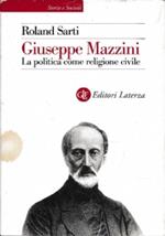 Giuseppe Mazzini. La politica come religione civile