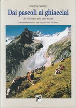 Dai pascoli ai ghiacciai del Piemonte e della Valle d'Aosta. 100 Itinerari dalla Val Varaita alla Val Sesia