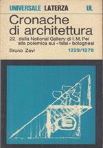 Cronache di architettura. Vol. 22. Dalla National Gallery di I. M. Pei alla polemica sui falsi bolognesi