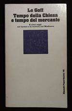 Tempo della Chiesa e tempo del mercante. E altri saggi sul lavoro e la cultura nel Medioevo