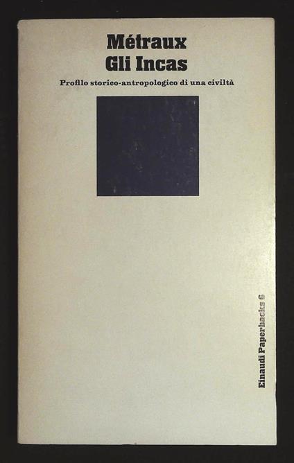 Gli Incas. Profilo storico-antropologico di una civiltà - Alfred Métraux - copertina