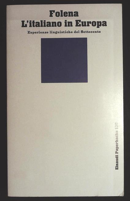 L' italiano in Europa. Esperienze linguistiche del Settecento - Gianfranco Folena - copertina