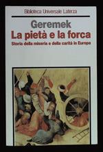 pietà e la forca. Storia della miseria e della carità in Europa