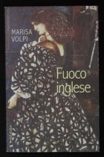 Fuoco ingelse. Burne-Jones, Rossetti, Morris. Tre artisti dell'era vittoriana. Con dedica autografa dell'autrice a firma Marisa