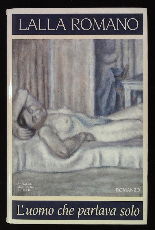 L' uomo che parlava solo. Con dedica autografa dell'autrice a firma Lalla - Lalla Romano - copertina