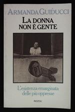donna non è gente. L'esistenza emarginata delle più oppresse. Con dedica autografa dell'autrice a firma Armanda