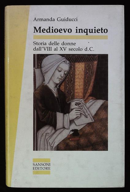 Medioevo inquieto. Storia delle donne dall' VIII al XV secolo d. C - Armanda Guiducci - copertina