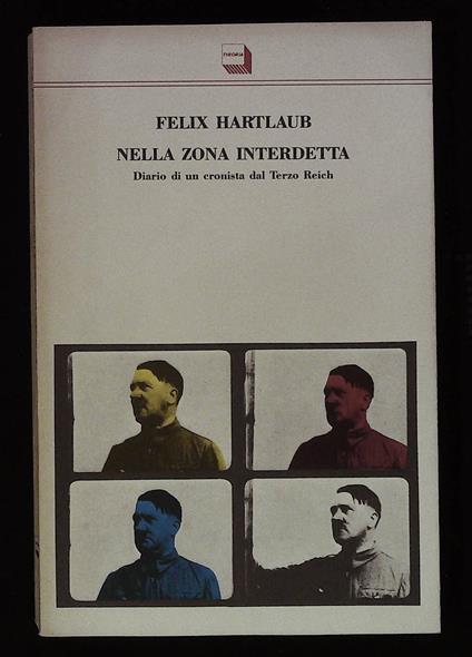 Nella zona interdetta. Diario di un cronista del Terzo Reich - Felix Hartlaub - copertina