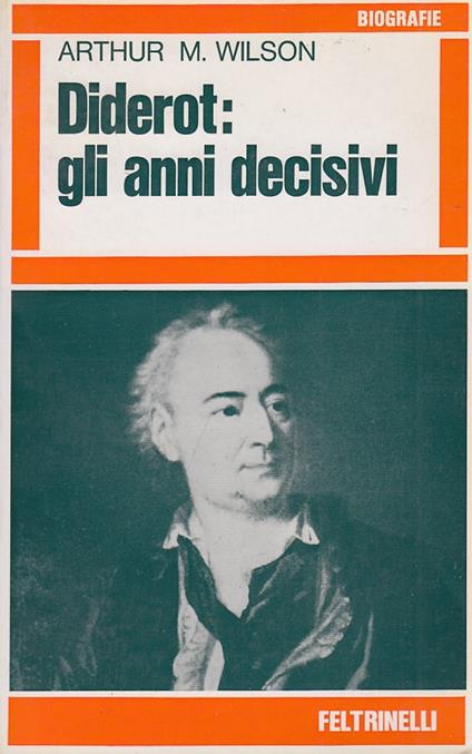 Diderot: Gli anni decisivi - Arthur M. Wilson - copertina