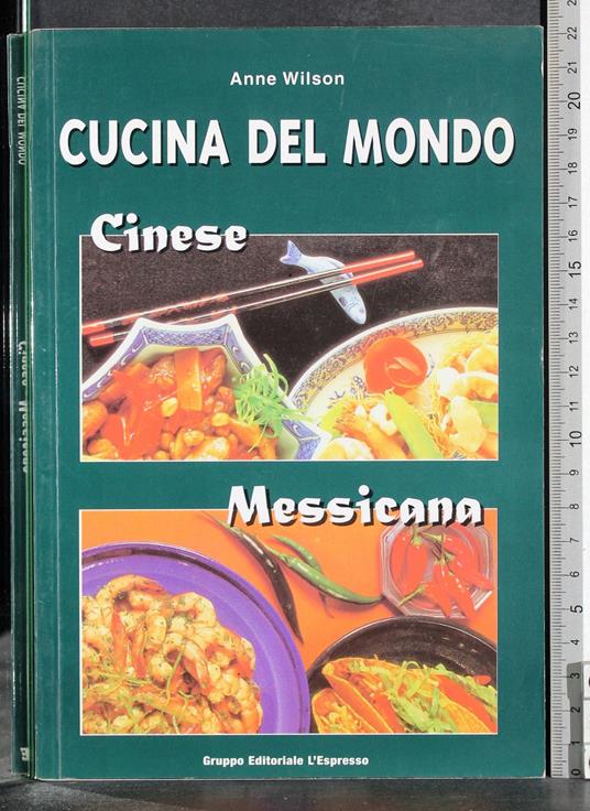 Cucina del mondo. Cinese. Messicana - Anne Wilson - copertina