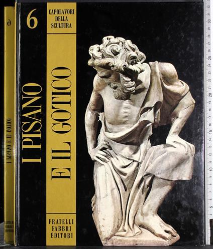 Capolavori scultura 6. I Pisano e il Giotto - Joselita Raspi Serra - copertina