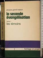 seconde evangelisation Tome 1. Les Temoins