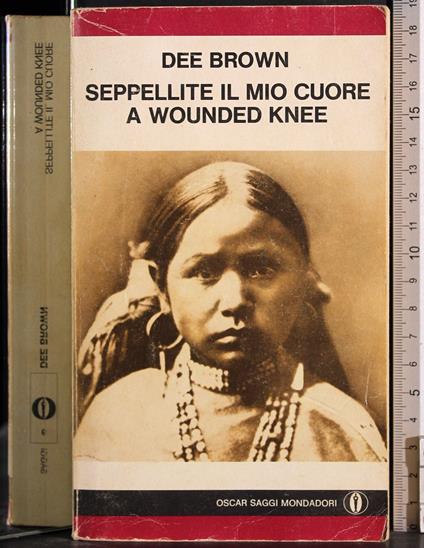 Seppellite il mio cuore a Wounded Knee - Dee Brown - copertina
