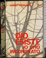 Dio esiste io l'ho incontrato