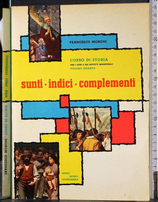 Corso di storia. Vol 4 Sunti Indici complementi - Anna Moroni - copertina
