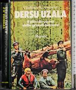 Dersu Uzala. Il piccolo uomo delle grandi pianure