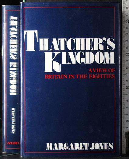 Thatcher's kingdom: A view of Britain in the eighties - copertina