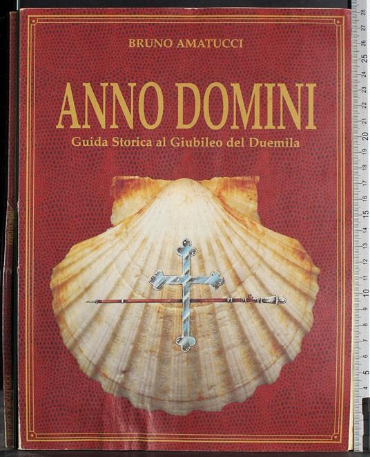 Anno domani. Guida storica al Giubileo del Duemila - Bruno Amatucci - copertina