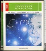 Curiosità scientifiche. Vol 2. Grandi questioni scienza