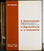 Il commercio. L'agricoltura e l'industria