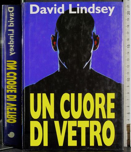 Un cuore di vetro - David Lindsey - copertina