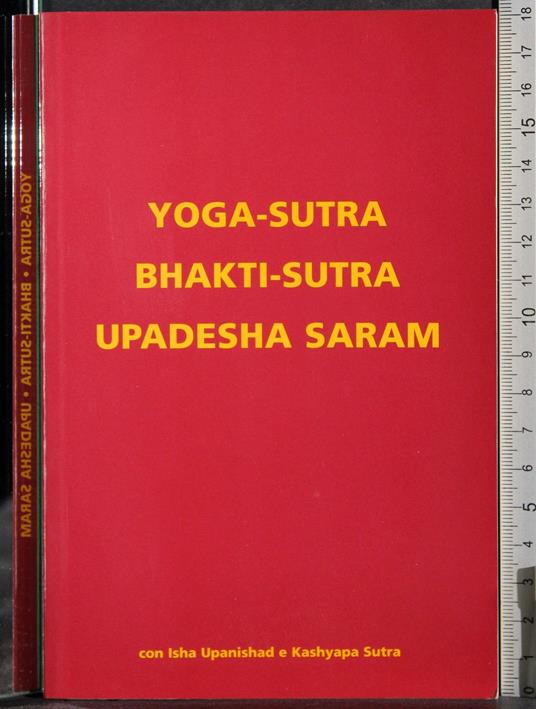 Yoga-Sutra. Bhakti-Sutra. Upadesha Saram - Piero Righetti - copertina