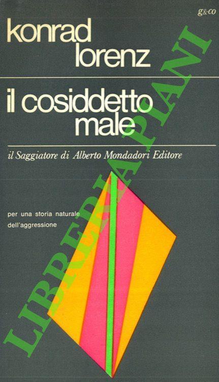 Il cosiddetto male. Per una storia naturale dell'aggressione - Konrad Lorenz - copertina