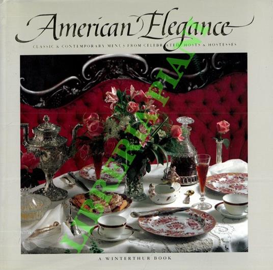 American Elegance. Classic and Contemporary Menus from Celebrated Hosts and Hostesses - copertina