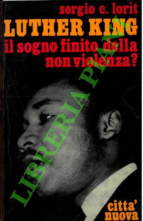 Luther King. Il sogno finito della non violenza? - Sergio Lori - copertina