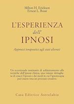 L' ESPERIENZA DELL'IPNOSI. Approcci terapeutici agli stati alterati