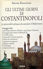 Gli ULTIMI GIORNI DI COSTANTINOPOLI. Le otto terribili settimane che sconvolsero il Mediterraneo