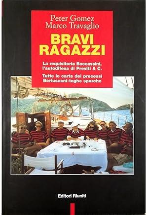 BRAVI RAGAZZI. La requisitoria Boccassini, l'autodifesa di Previti & C. Tutte le carte dei processi Berlusconi-toghe sporche - copertina