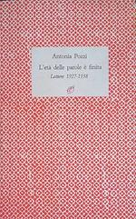 L' ETA' DELLE PAROLE E' FINITA. Lettere 1927-1938