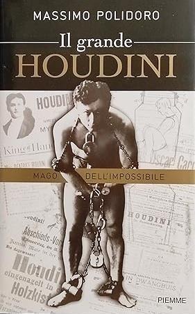 Il GRANDE HOUDINI. Mago dell'impossibile - Massimo Polidoro - copertina