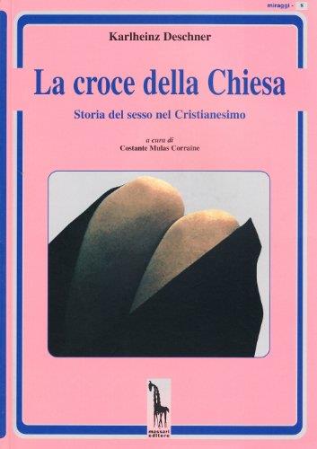 CROCE DELLA CHIESA. Storia del sesso nel Cristianesimo - Karlheinz Deschner - copertina