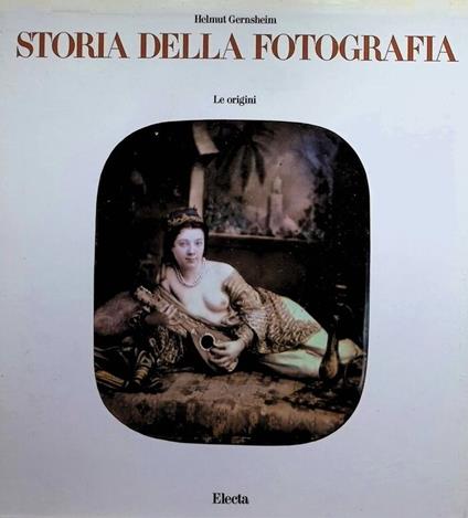 STORIA DELLA FOTOGRAFIA. Le origini - Helmut Gernsheim - copertina