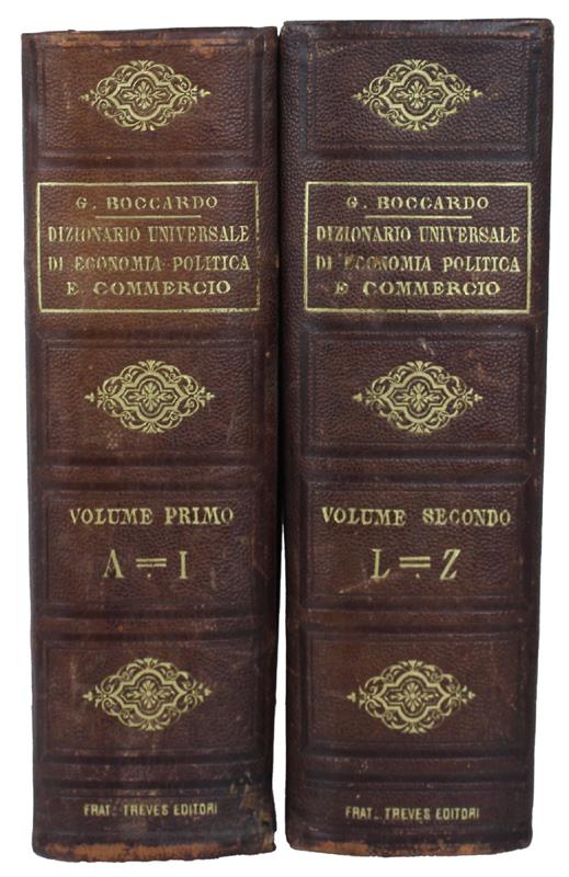 DIZIONARIO UNIVERSALE DI ECONOMIA POLITICA E COMMERCIO. Terza edizione notevolmente ampliata e migliorata dall'Autore [con splendida legatura originale] - Boccardo Gerolamo - Fratelli Treves, - 1881