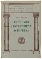 RISPARMIO E INVESTIMENTI D'IMPRESA [1a edizione, con dedica a illustre personalità] - Danieli Luisa. - Giappichelli, - 1951