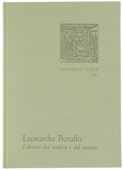 I DOVERI DEL MEDICO E DEL MALATO. - Botallo Leonardo. - UTET, Strenna - 1981 - copertina