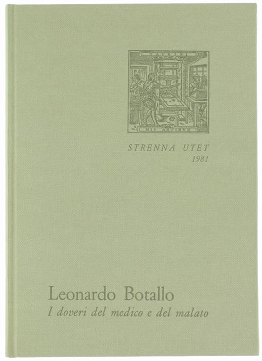 I DOVERI DEL MEDICO E DEL MALATO. - Botallo Leonardo. - UTET, Strenna - 1981 - copertina
