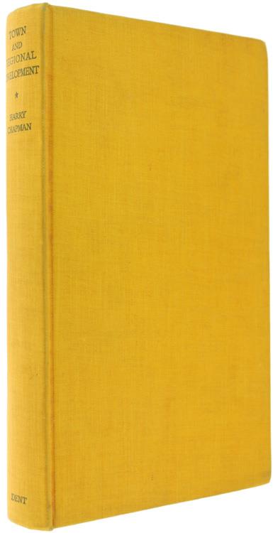 TOWN AND REGIONAL DEVELOPMENT. A Guide to the Town and Country Planning Act, 1932. - Chapman H. - Dent, - 1933 - copertina