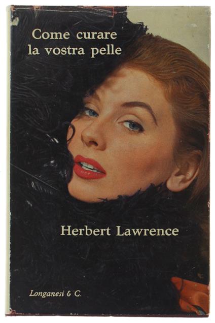 COME CURARE LA VOSTRA PELLE - Lawrence Herbert - Longanesi, La Vostra Via - 1956 - copertina